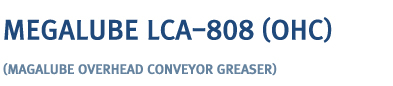 MEGA LUBE
(Magalube overhead conveyor greaser)