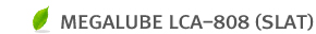 MEGALUBE LCA-808(SLAT)